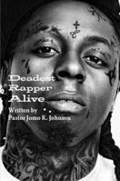 Deadest Rapper Alive: The Rise of Lil' Wayne and the Fall of Urban Youth (Abridged) 1257994816 Book Cover