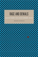Rage and Denials: Collectivist Philosophy, Politics, and Art Historiography, 1890-1947 0271066784 Book Cover
