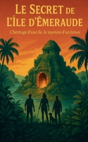 Le Secret de l'Île d'Émeraude: L'héritage d'une île, le mystère d'un trésor (French Edition) B0DYHJ2BSN Book Cover
