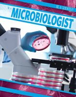 Be a Microbiologist 1538229986 Book Cover