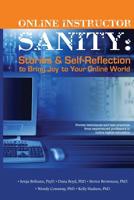 Online Instructor Sanity: Stories and Self-Reflection to Bring Joy to Your Online World 149528722X Book Cover