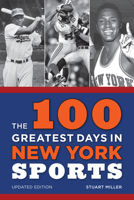 The 100 Greatest Days in New York Sports 1538126850 Book Cover