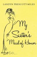 My Sisters Maid of Honor 1784658340 Book Cover
