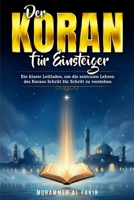 Der Koran für Einsteiger: Ein klarer Leitfaden, um die zentralen Lehren des Korans Schritt für Schritt zu verstehen (German Edition) B0GXV5KBWY Book Cover