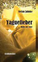 Yaguefieber: Hoelle der Gier 1530679885 Book Cover