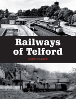 Railways of Telford 1785000942 Book Cover