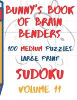 Bunnys Book of Brain Benders Volume 11 100 Medium Sudoku Puzzles Large Print: (cpll.0315) 1098797388 Book Cover