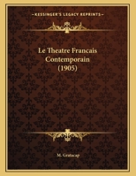 Le Theatre Francais Contemporain (1905) 1149675896 Book Cover