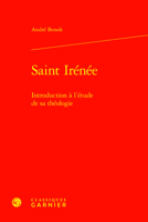 Saint Irenee: Introduction a L'etude De Sa Theologie (Etudes D'histoire Et De Philosophie Religieuses, 52) 2406162109 Book Cover