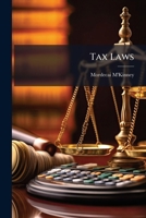 Tax Laws: A Digest Of The Laws Of Pennsylvania Relative To County And Township Rates And Levies, Including Road, School And Poor Taxes ... 127666396X Book Cover