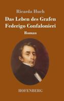 Das Leben Des Grafen Federigo Confalonieri (Classic Reprint) 374372748X Book Cover