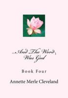 ...And The Word Was God: Book Four 1499604165 Book Cover