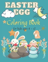 Easter Egg Coloring Book For Kids ages 4-12: Amazing Easter Coloring Book, Develops unique and awesome skills for toddlers and preschoolers, High ... Illustrations for kids ages 4-12 - 102 pages B091F5RZ1X Book Cover