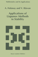 Applications of Liapunov Methods in Stability (Mathematics and Its Applications) 0792321200 Book Cover