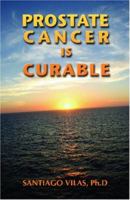 Prostate Cancer is Curable 0974894613 Book Cover