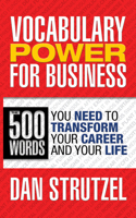Vocabulary Power for Business: 500 Words You Need to Transform Your Career and Your Life: 500 Words You Need to Transform Your Career and Your Life 1722500115 Book Cover