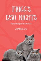 FRIGG'S 1250 NIGHTS: Parenting in the AI Era 1917486030 Book Cover