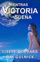 Mientras Victoria sueña 1941435092 Book Cover