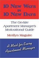 10 New Ways in 10 New Days; The On-Site Apartment Manager's Motivational Guide 1413735282 Book Cover
