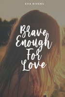 Brave Enough For Love: A Story of Hope, Strength, and Second Chances B088GL5X13 Book Cover