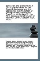 Education and Evangelism: A Discourse Delivered at the Seventh Anniversary of the Society for the Pr 1113340320 Book Cover