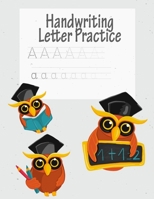 Handwriting Letter Practice: ABC Preparation - Learn Alphabet Print Letters - Primary and Preschool - Owl 1704046947 Book Cover