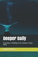 Deeper Daily: Forty Days of Walking in the Fullness of Jesus Christ B08ZNGV1BZ Book Cover