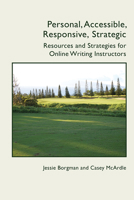 Personal, Accessible, Responsive, Strategic: Resources and Strategies for Online Writing Instructors 1607329816 Book Cover