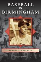 Baseball in Birmingham 0738566861 Book Cover