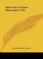 Satire Sur La Fausse Philosophie (1778) 1149716991 Book Cover