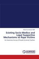 Existing Socio-Medico and Legal Supportive Mechanisms to Rape Victims: An Awareness Survey of Punjab University Teachers 3844329110 Book Cover