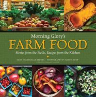Morning Glory's Farm Food: Stories from the Fields, Recipes from the Kitchen: A Martha's Vineyard Cookbook 0991502833 Book Cover