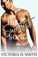 His Sweetest Song 1958046078 Book Cover