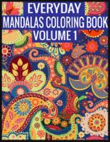 Everyday Mandalas Coloring Book Volume 1: 100 Page with one side s mandalas illustration Adult Coloring Book Mandala Images Stress Management Coloring ... book over brilliant designs to color 1697403069 Book Cover