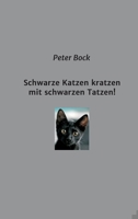 Schwarze Katzen kratzen mit schwarzen Tatzen! 3347166590 Book Cover