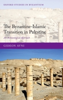 The Byzantine-Islamic Transition in Palestine 0199684332 Book Cover