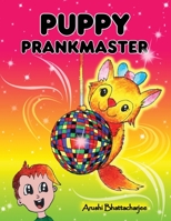 Puppy Prankmaster: Silly pranks and humourous tricks of a talking puppy 1990806139 Book Cover