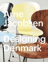 Arne Jacobsen: Designing Denmark 8775972905 Book Cover