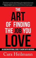 The Art of Finding the Job You Love: An Unconventional Guide to Work with Meaning 1683509919 Book Cover