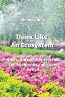Think Like An Ecosystem: Permaculture, Water Systems, Soil Science, & Landscape Design 996467760X Book Cover