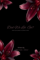 Did We Let Go?: When Love Learns to Lossen Its Grip B0GRTWYWS3 Book Cover