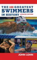 The 100 Greatest Swimmers in History, updated edition 1538113821 Book Cover