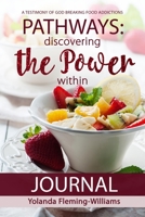 PATHWAYS JOURNAL-Discovering The Power Within: A Testimony 1735354139 Book Cover