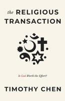 The Religious Transaction: Is God Worth the Effort? 0578998696 Book Cover