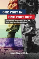 One Foot In, One Foot Out: The Continued Struggle with Coming Out in a Hyper-Masculine U.S. Military 1098381130 Book Cover