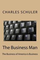 The Business Man: The Business of America Is Business 1543105378 Book Cover