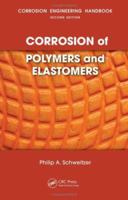 Corrosion of Polymers and Elastomers (Corrosion Engineering Handbook, Second Edition) 0367389592 Book Cover