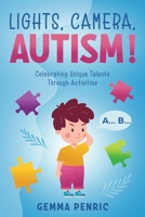 Lights, Camera, Autism!: Celebrating Unique Talents Through Activities 1456646885 Book Cover
