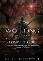 Wo Long: Fallen Dynasty Complete Strategy Guide and Walkthrough B0BW385DSR Book Cover