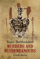 Royal Hertfordshire Murders  Misdemeanours 1848683138 Book Cover